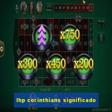 lhp corinthians significado